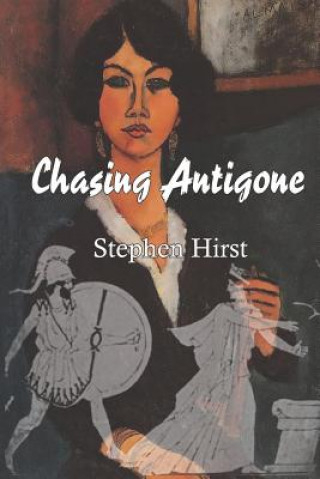 Knjiga Chasing Antigone Stephen Hirst