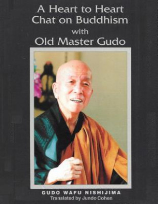 Carte A Heart to Heart Chat on Buddhism with Old Master Gudo (Expanded Edition) Gudo Wafu Nishijima