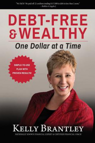 Kniha Debt-Free & Wealthy: One Dollar at a Time Kelly Brantley