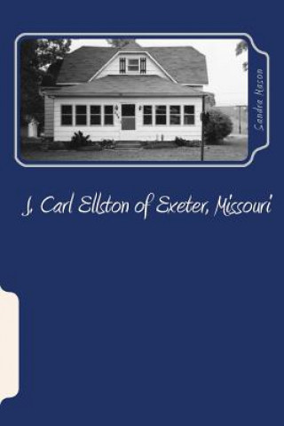 Könyv J. Carl Ellston of Exeter, Missouri Sandra Ellston Mason