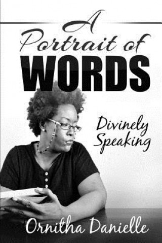Kniha A Portrait Of Words: Divinely Speaking Ornitha Danielle