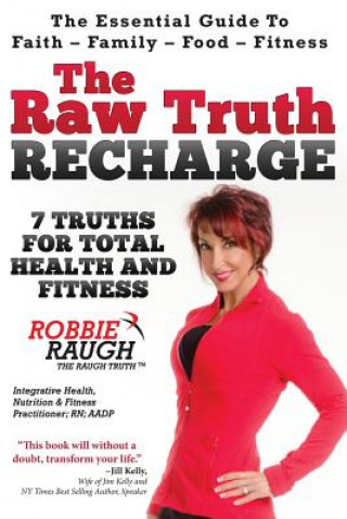 Knjiga The Raw Truth Recharge: 7 Truths For Total Health and Fitness Robbie Raugh