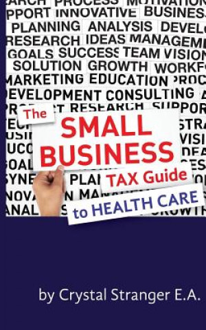 Libro The Small Business Tax Guide - To Health Care Crystal Stranger Ea