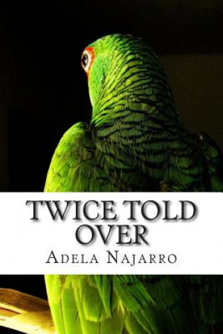 Könyv Twice Told Over Adela Najarro