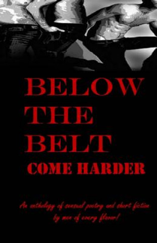 Kniha Below the Belt: Come Harder Poem Sugar Press