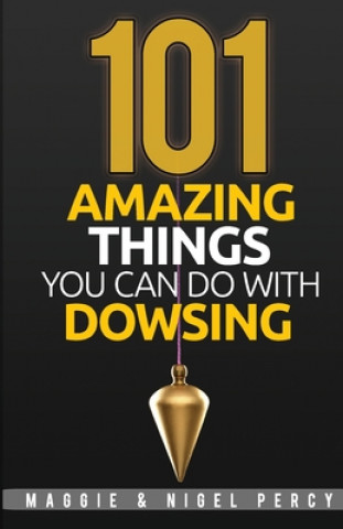 Könyv 101 Amazing Things You Can Do With Dowsing Maggie Percy