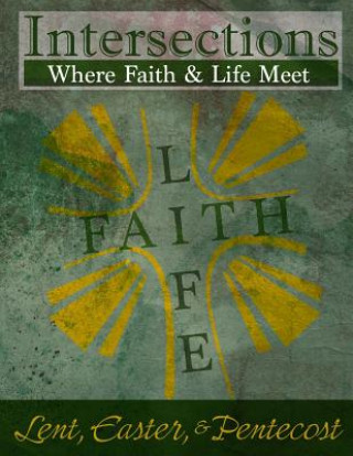 Könyv Intersections: Where Faith and Life Meet: Lent, Easter, & Pentecost Rev Cardelia Howell-Diamond