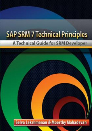 Kniha SAP SRM7 Technical Principles: A Technical Guide for SRM Developer Selva Lakshmanan