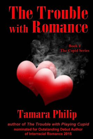 Kniha The Trouble with Romance Book 2, The Cupid Series Tamara Philip