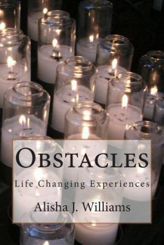 Kniha Obstacles: Life Changing Experiences Alisha J Williams