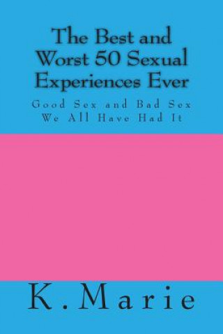 Książka The Best and Worst 50 Sexual Experiences Ever K Marie