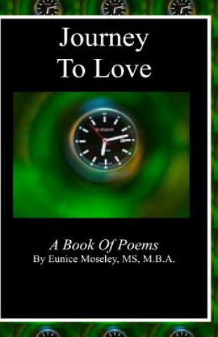 Kniha Journey to Love: A Book of Poems Eunice Moseley MS