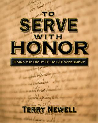 Książka To Serve with Honor: Doing the Right Thing in Government Terry Newell