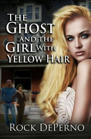 Kniha The Ghost and the Girl with Yellow Hair Rock Deperno