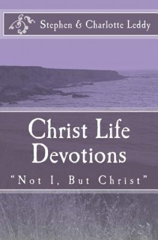 Book Christ Life Devotions: "Not I, But Christ" Stephen Leddy