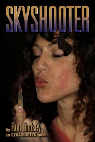 Könyv Skyshooter: an Ezra Hooten novel Rod Lindsey