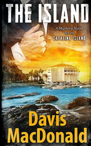 Kniha The Island: A Mystery Novel Set in Catalina Davis MacDonald