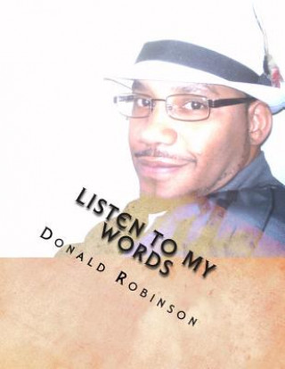 Könyv Listen To My Words: Poetry MR Donald David Robinson II