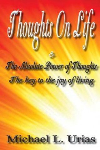 Knjiga Thoughts on Life And the Absolute Power of Thought Michael Urias