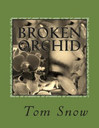 Kniha Broken Orchid Tom Snow