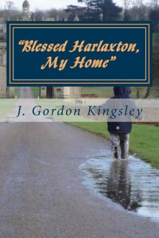 Książka "Blessed Harlaxton, My Home": Harlaxton Essays J Gordon Kingsley