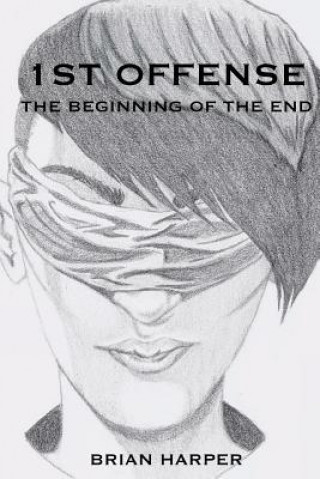 Carte 1st Offense: The Beginning of the End Brian Harper