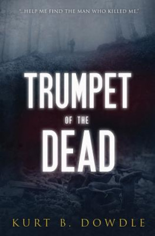 Könyv Trumpet of the Dead: A Thriller Kurt B Dowdle