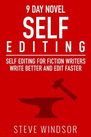 Könyv Nine Day Novel-Self-Editing: Self Editing For Fiction Writers: Write Better and Edit Faster Steve Windsor