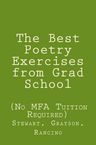 Carte The Best Poetry Exercises from Grad School: (no Mfa Tuition Necessary) Sr Stewart