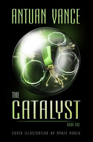 Kniha The Catalyst: The Catalyst Series (Book One) Antuan J Vance