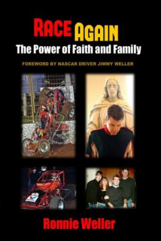 Carte Race Again: The Power of Faith and Family Ronnie Weller