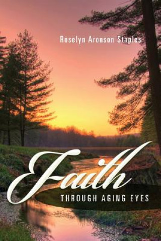 Könyv Faith Through Aging Eyes Roselyn Aronson Staples