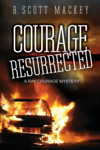 Kniha Courage Resurrected: A Ray Courage Mystery R Scott Mackey