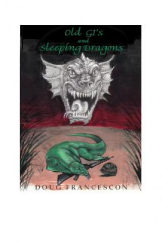 Kniha Old GIs And Sleeping Dragons Doug Francescon