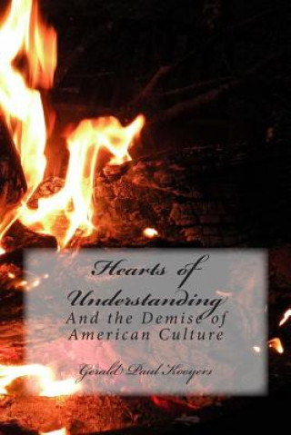 Kniha Hearts of Understanding: And The Demise of American Culture Gerald Paul Kooyers