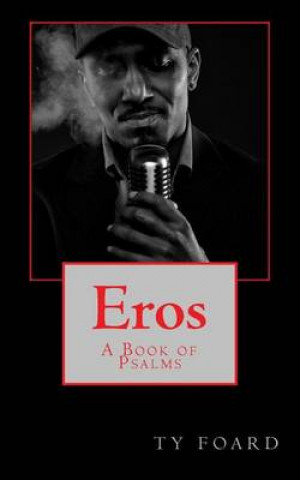 Kniha Eros: A Book of Psalms Ty Foard