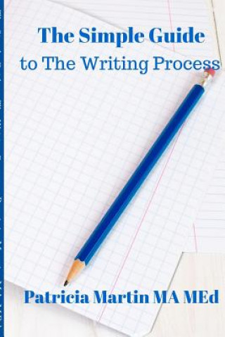 Buch The Simple Guide to The Writing Process Patricia Martin Ma Med