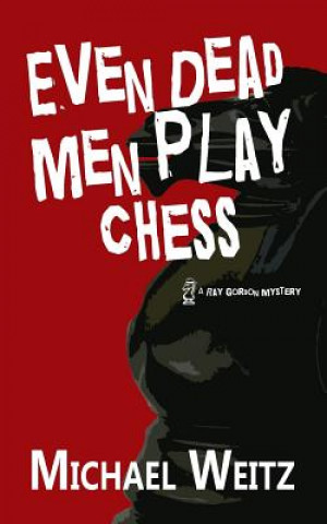Kniha Even Dead Men Play Chess Michael Weitz