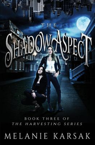 Kniha The Shadow Aspect: The Harvesting Series Book 2 Melanie Karsak