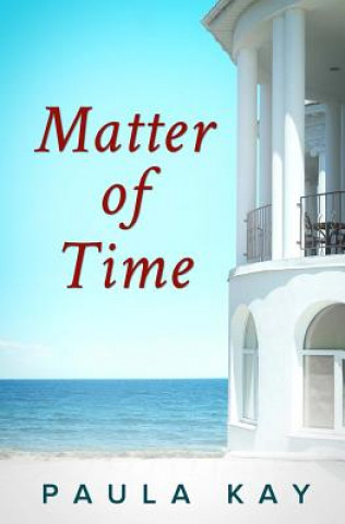 Kniha Matter of Time (Legacy Series, Book 3) Paula Kay