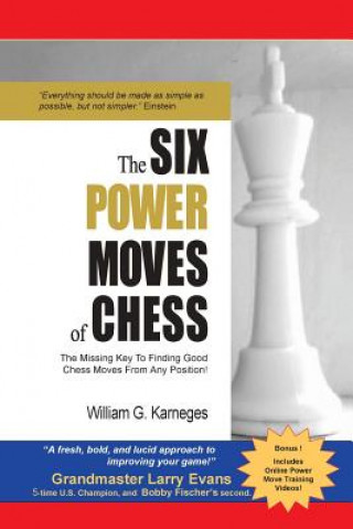 Könyv The Six Power Moves of Chess, 3rd Edition: The Missing Key to Finding Good Chess Moves From Any Position! William G Karneges