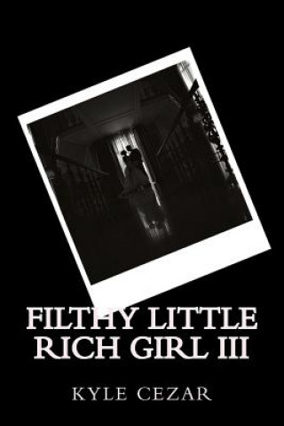 Könyv Filthy Little Rich Girl III: The Wedding Kyle Cezar