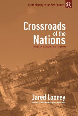 Carte Crossroads of the Nations: Diaspora, Globalization, and Evangelism Jared Looney