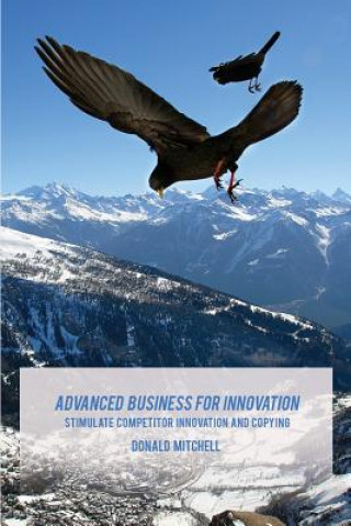Kniha Advanced Business for Innovation: Stimulate Competitor Innovation and Copying Donald Mitchell