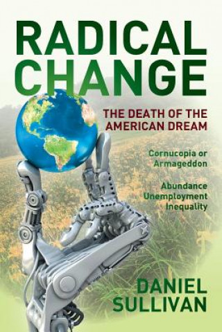 Книга Radical Change: The Death of the American Dream Daniel Sullivan