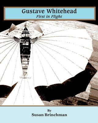 Boek Gustave Whitehead: First in Flight Susan Brinchman