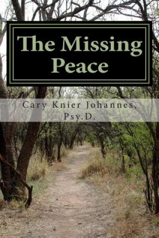 Buch The Missing Peace: to living a life of purpose Dr Cary a Knier Johannes