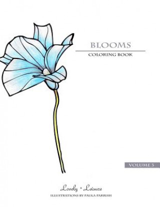 Könyv Blooms - Volume 3: Lovely Leisure Coloring Books Paula Parrish