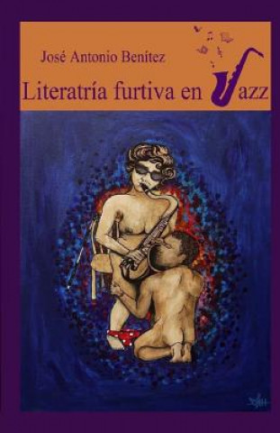 Carte Literatría Furtiva en Jazz Jose Antonio Benitez
