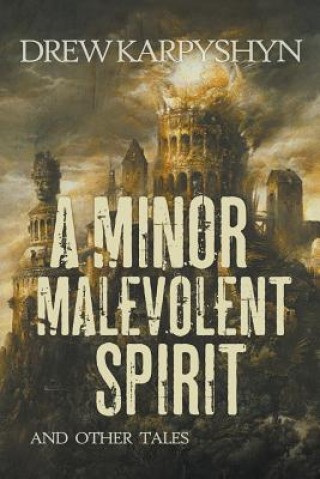 Knjiga A Minor Malevolent Spirit and Other Tales Drew Karpyshyn